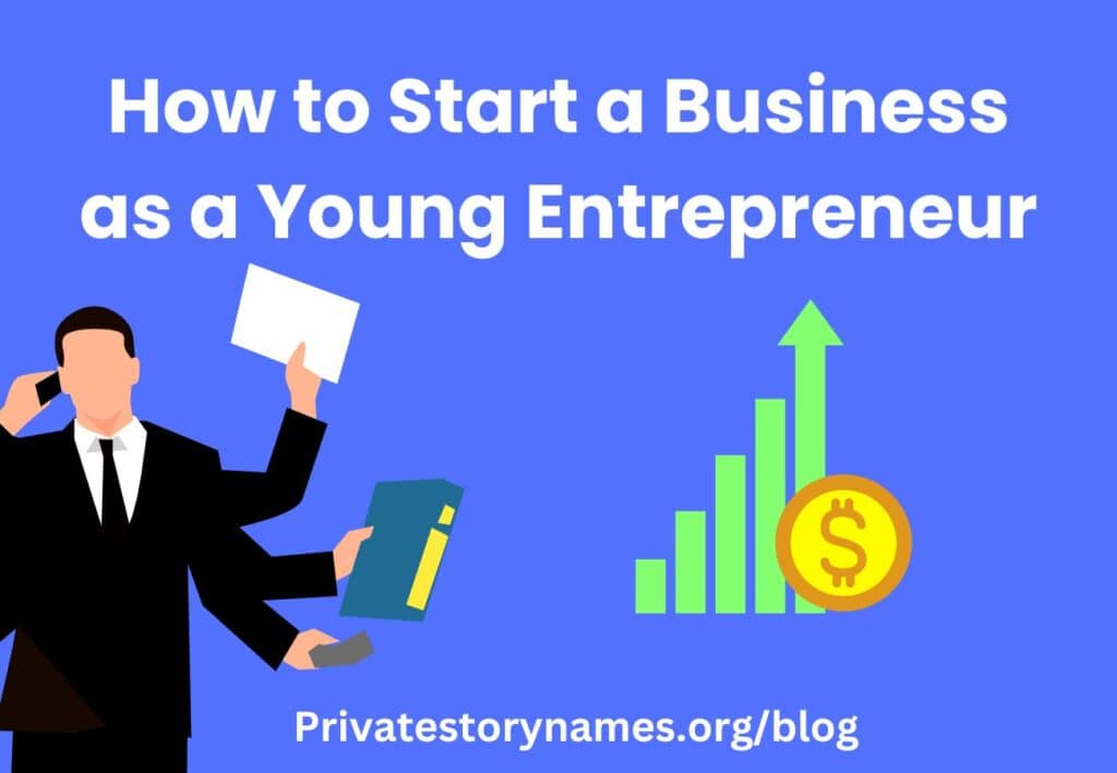 How to Start a Business as a Young Entrepreneur